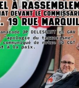 Le secrétaire général de la CGT du Nord placé en garde à vue pour "apologie du terrorisme"